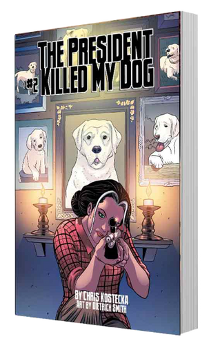 The cover of the second issue of The President Killed My Dog, written by Chris Kostecka with art from Dietrich Smith.