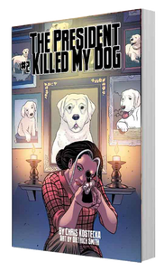 The cover of the second issue of The President Killed My Dog, written by Chris Kostecka with art from Dietrich Smith.